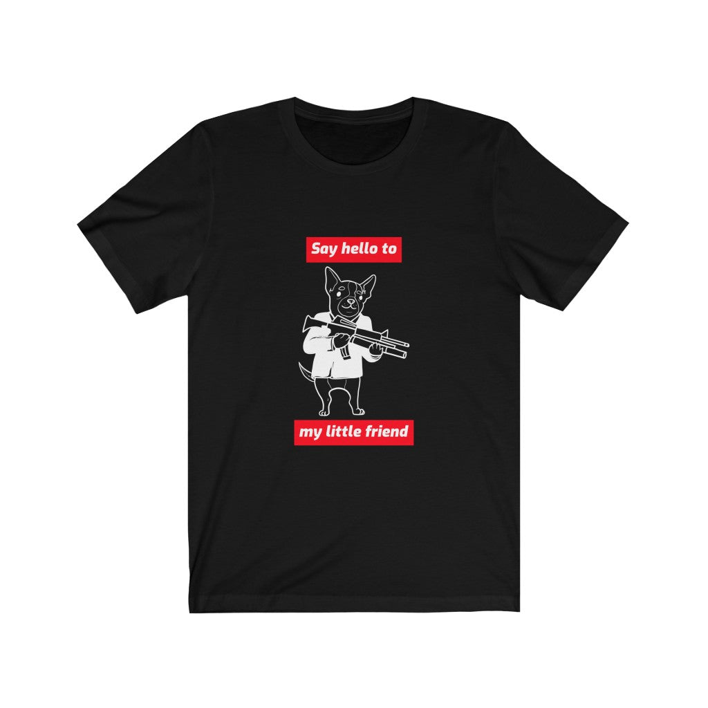 Say Hello To My Little Friend | T-shirt