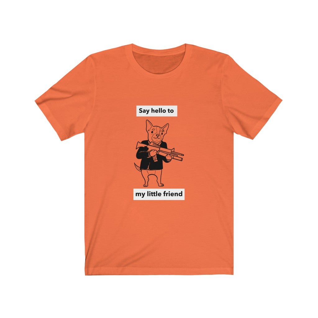 Say Hello To My Little Friend | T-shirt