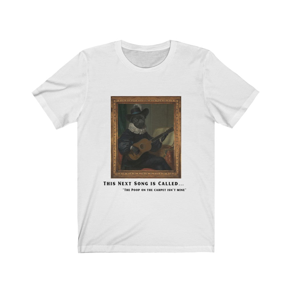 This Next Song Is Called... The Poop On The Carpet Isn't Mine | T-shirt